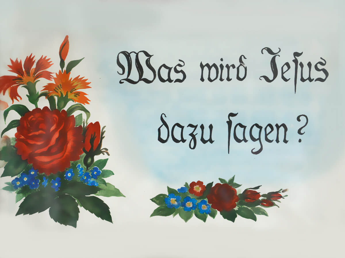 «Was wird Jesus dazu sagen?»